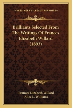 Paperback Brilliants Selected From The Writings Of Frances Elizabeth Willard (1893) Book