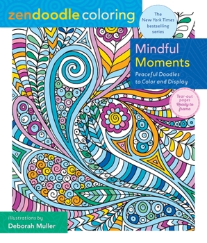 Paperback Zendoodle Coloring: Mindful Moments: Peaceful Doodles to Color and Display Book