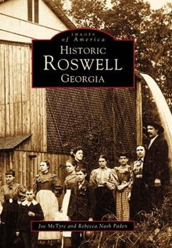 Historic Roswell, Georgia - Book  of the Images of America: Georgia