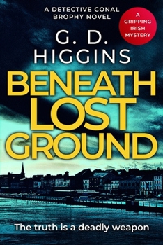 BENEATH LOST GROUND: Gripping Irish Crime Mystery - Detective Conal Brophy Book 1 - Book #1 of the Detective Conal Brophy