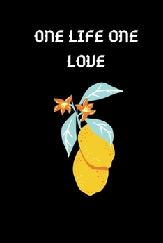 ONE LIFE ONE LOVE: this funny notebook is a perfect is the best choice for your friend and lover or coworker! (123456)