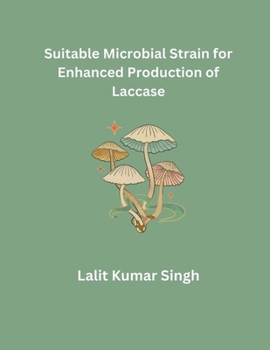 Paperback Suitable Microbial Strain for Enhanced Production of Laccase Book