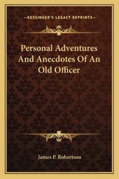 Paperback Personal Adventures And Anecdotes Of An Old Officer Book