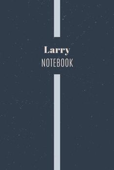 Paperback Larry's Notebook: Personalized Name Journal Writing Notebook For Men and Boys, Perfect gift idea for Husband, Father, Boyfriend........, Book