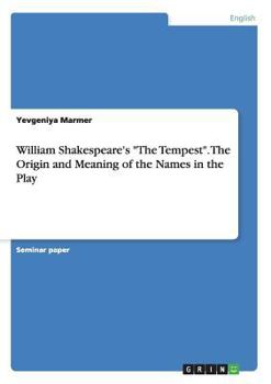 Paperback William Shakespeare's "The Tempest". The Origin and Meaning of the Names in the Play Book