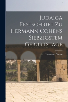 Paperback Judaica Festschrift Zu Hermann Cohens Siebzigstem Geburtstage [German] Book