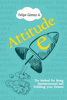 Paperback Attitude-E: The Method for Being Entrepreneurial and Fulfilling your Dreams Book