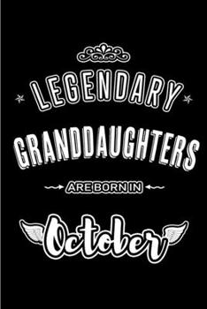 Paperback Legendary Granddaughters are born in October: Blank Line Journal, Notebook or Diary is Perfect for the October Borns. Makes an Awesome Birthday Gift a Book