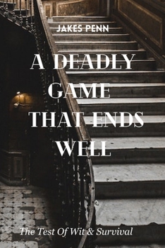 Paperback A Deadly Game That Ends Well: The True Test of Wit and Survival Book