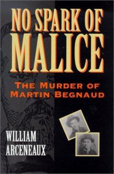 No Spark Of Malice: The Murder Of Martin Begnaud