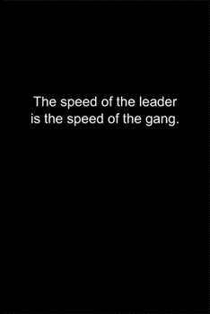 Paperback The speed of the leader is the speed of the gang.: Journal or Notebook (6x9 inches) with 120 doted pages. Book