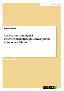 Paperback Analyse der Continental Unternehmensstrategie. Schwerpunkt Autonomes Fahren [German] Book