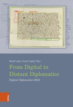 Hardcover From Digital to Distant Diplomatics: Digital Diplomatics 2022 Book