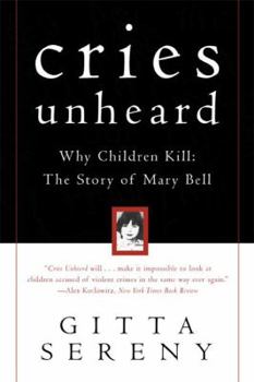 Paperback Cries Unheard: Why Children Kill: The Story of Mary Bell Book