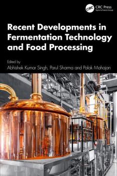 Hardcover Recent Developments in Fermentation Technology and Food Processing Book