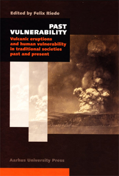 Hardcover Past Vulnerability: Vulcanic Eruptions and Human Vulnerability in Traditional Societies Past and Present Book