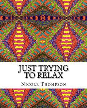 Paperback Just Trying to Relax: Coloring Book for the Abstract Artist Book