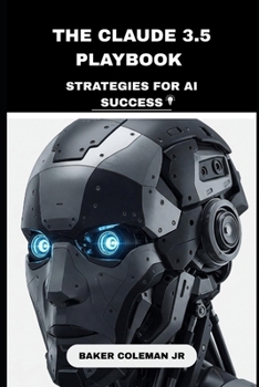 Paperback The Claude 3.5 Playbook: Strategies For AI Success Book