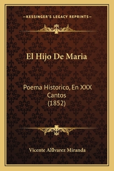 El Hijo De Maria: Poema Historico, En XXX Cantos (1852)