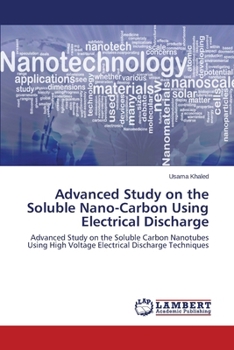 Paperback Advanced Study on the Soluble Nano-Carbon Using Electrical Discharge Book
