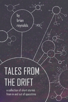 Paperback Tales from the Drift: a collection of short stories from in and out of spacetime Book