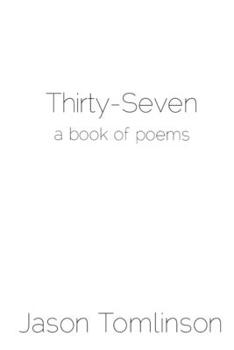 Paperback Thirty-Seven: a book of poems Book