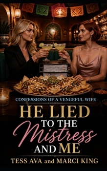 He Lied To The Mistress And Me: Cheating Husband, Wife Gets Revenge, Dark Humor (Confessions Of A Vengeful Wife)