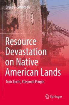 Paperback Resource Devastation on Native American Lands: Toxic Earth, Poisoned People Book