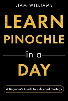 Paperback Learn Pinochle in a Day: A Beginner's Guide to Rules and Strategy Book