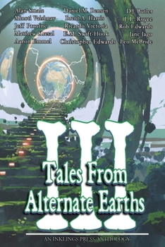 Tales From Alternate Earths Volume III - Book #3 of the Tales From Alternate Earths