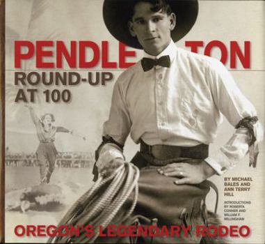 Paperback Pendleton Round-Up at 100: Oregon's Legendary Rodeo Book