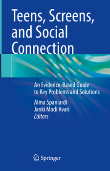 Hardcover Teens, Screens, and Social Connection: An Evidence-Based Guide to Key Problems and Solutions Book