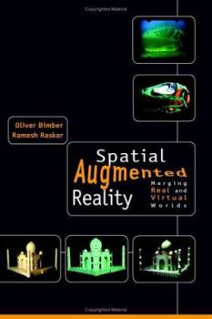 Hardcover Spatial Augmented Reality: Merging Real and Virtual Worlds Book