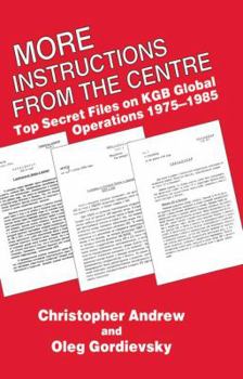 Paperback More Instructions from the Centre: Top Secret Files on KGB Global Operations 1975-1985 Book