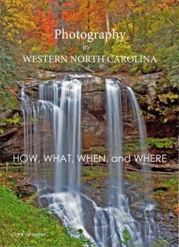 Paperback Photography in Western North Carolina: How, What, When, and Where Book