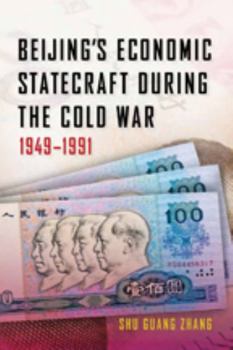 Hardcover Beijing's Economic Statecraft During the Cold War, 1949-1991 Book