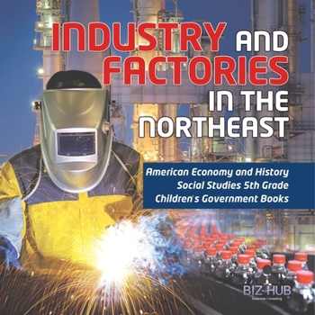 Paperback Industry and Factories in the Northeast American Economy and History Social Studies 5th Grade Children's Government Books Book