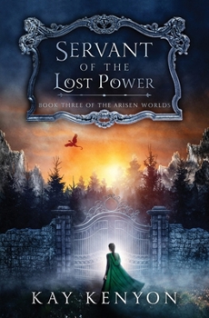 Servant of the Lost Power (The Arisen Worlds) - Book #3 of the Arisen Worlds
