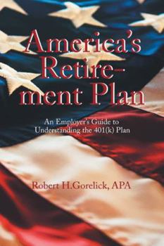 Paperback America's Retirement Plan: An Employer's Guide to Understanding the 401(K) Plan Book