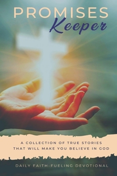 Paperback Promises Keeper: Stories That Will Make You Believe In God Book