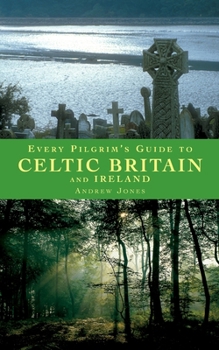 Paperback Every Pilgrim's Guide to Celtic Britain and Ireland Book