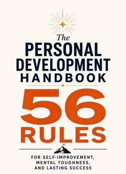 Paperback The Personal Development Handbook: 56 Rules for Self-Improvement, Mental Toughness, and Lasting Success Book