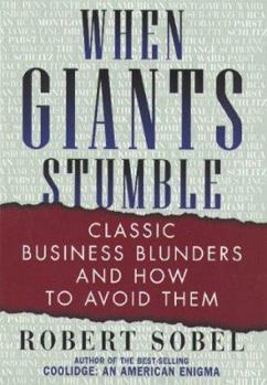 Mass Market Paperback When Giants Stumble: Classic Business Blunders and How to Avoid Them Book