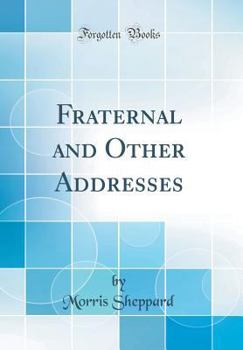 Hardcover Fraternal and Other Addresses (Classic Reprint) Book