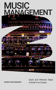 Paperback Music Management: Quick and Effective Steps to Build Your Empire Book