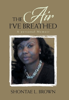 Hardcover The Air I've Breathed: A Personal Memoir Book