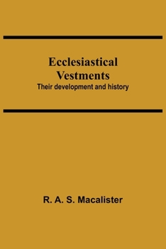 Paperback Ecclesiastical Vestments: Their Development And History Book