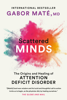 Paperback Scattered Minds: The Origins and Healing of Attention Deficit Disorder Book