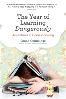 Paperback The Year of Learning Dangerously: Adventures in Homeschooling Book