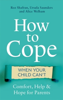 Paperback How to Cope When Your Child Can't: Comfort, Help and Hope for Parents Book